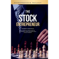The Stock Entrepreneur: Market Marvels: Illuminate Your Path to Prosperity with Trailblazing Stock Wisdom