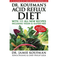Dr. Koufman's Acid Reflux Diet: With 111 All New Recipes Including Vegan & Gluten-Free: The Never-Need-To-Diet-Again Diet