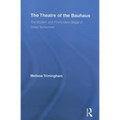 The Theatre of the Bauhaus: The Modern and Postmodern Stage of Oskar Schlemmer