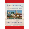 St. Louis Cardinals IQ: The Ultimate Test of True Fandom