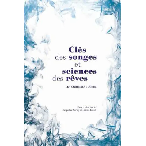 Cles Des Songes Et Sciences Des Reves: de l'Antiquite a Freud