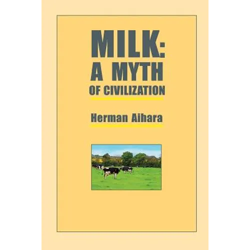 Milk: A Myth of Civilization - Paperback