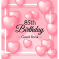 85th Birthday Guest Book: A Sweet Pink Balloon Hearts Keepsake for Her 85th Birthday - Square Hardcover Guest Sign-In Book with 105 Pages for Wishes,