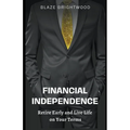 Financial Independence "Retire Early and Live Life on Your Terms"