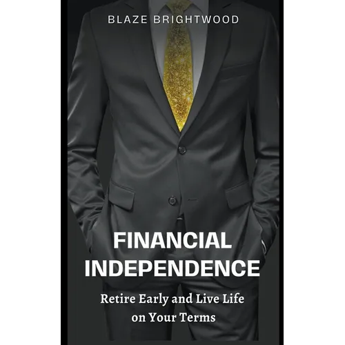 Financial Independence "Retire Early and Live Life on Your Terms"