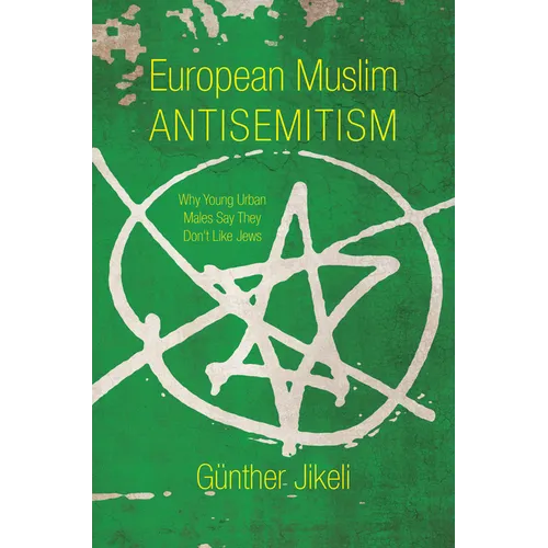 European Muslim Antisemitism: Why Young Urban Males Say They Don't Like Jews