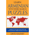 Learn Armenian with Word Search Puzzles: Learn Armenian Language Vocabulary with Challenging Word Find Puzzles for All Ages
