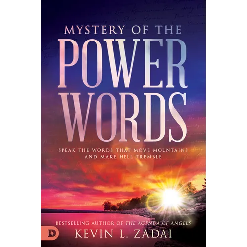 Mystery of the Power Words: Speak the Words That Move Mountains and Make Hell Tremble