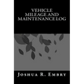 Vehicle Mileage and Maintenance Log