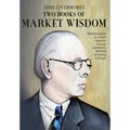 Jesse Livermore's Two Books of Market Wisdom: Reminiscences of a Stock Operator & Jesse Livermore's Methods of Trading in Stocks