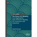 The Future of E-Mobility: Investigating the Role of Electric Mobility for Consumers and Industries