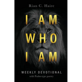 I Am Who I Am: Weekly Devotional With Psalm-type Poetry