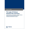 The Logic of Violence Between War and Peace: A New Perspective on the Dynamics of Political Violence Using the Case Example Liberation Tigers of Tamil