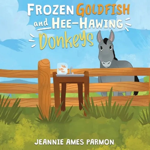Frozen Goldfish and Hee-Hawing Donkeys