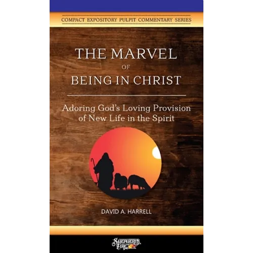 The Marvel of Being in Christ: Adoring God's Loving Provision of New Life in the Spirit