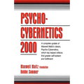 Psycho-Cybernetics 2000: A Complete Update of Maxwell Maltz's Classic, Psycho-Cybernetics, Which Has Helped Millions Find Greater Self-Esteem and Fulf