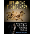 Life among the Ordinary: Completing Our Nation's Great Unfinished Business