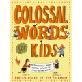 Colossal Words for Kids: 75 Tremendous Words: Neatly Defined to Stick in the Mind