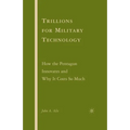 Trillions for Military Technology: How the Pentagon Innovates and Why It Costs So Much