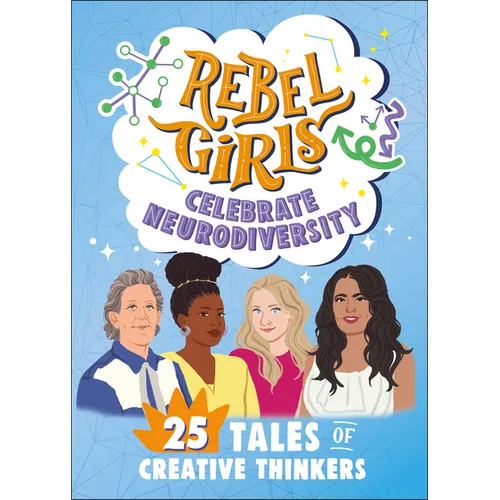 Rebel Girls Celebrate Neurodiversity: 25 Tales of Creative Thinkers