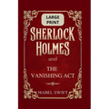 Sherlock Holmes and The Vanishing Act: Large Print Edition