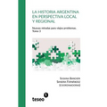 La historia argentina en perspectiva local y regional. Tomo 3: Nuevas miradas para viejos problemas