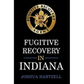 Fugitive Recovery in Indiana: Laws, Regulations, and Getting Started