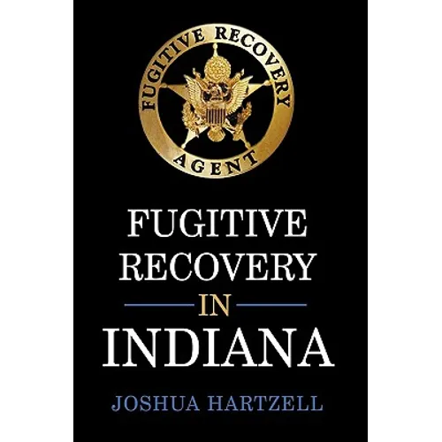 Fugitive Recovery in Indiana: Laws, Regulations, and Getting Started