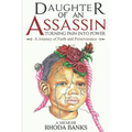 DAUGHTER of an ASSASSIN TURNING PAIN into POWER: a JOURNEY of FAITH and PERSEVERANCE: A Memoir