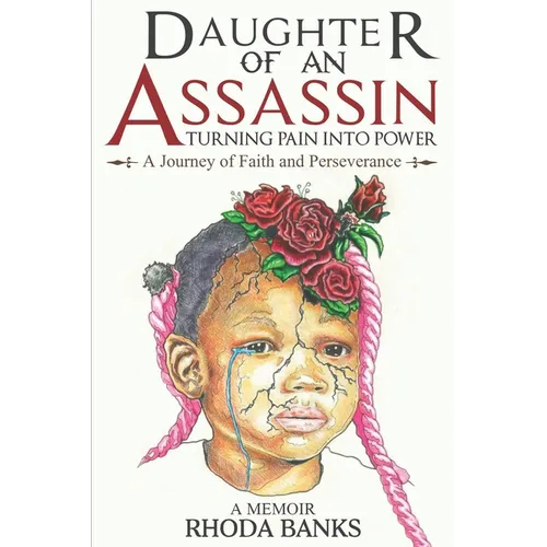 DAUGHTER of an ASSASSIN TURNING PAIN into POWER: a JOURNEY of FAITH and PERSEVERANCE: A Memoir