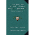 Introduction To The Study Of Minerals And Rocks: A Combined Textbook And Pocket Manual (1921)