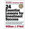 24 Essential Lessons for Investment Success: Learn the Most Important Investment Techniques from the Founder of Investor's Business Daily