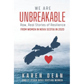 We Are Unbreakable: Raw, Real Stories of Resilience from Women in Nova Scotia in 2020