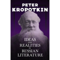 Ideas and Realities in Russian Literature: With an Excerpt from Comrade Kropotkin by Victor Robinson