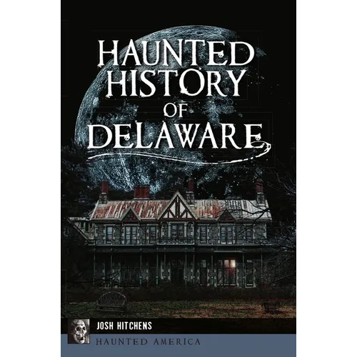 Haunted History of Delaware