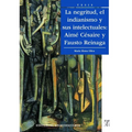 La Negritud, el indianismo y sus intelectuales: Aim C saire y Fausto Reinaga