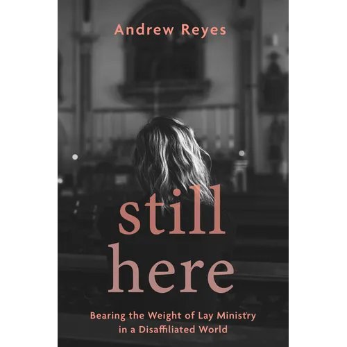 Still Here: Bearing the Weight of Lay Ministry in a Disaffiliated World