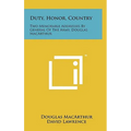 Duty, Honor, Country: Two Memorable Addresses By General Of The Army, Douglas MacArthur