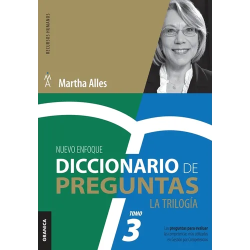 Diccionario de Preguntas. La Trilogía. VOL 3: Las preguntas para evaluar las competencias más utilizadas en Gestión por competencias