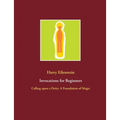 Invocations for Beginners: Calling upon a Deity: A Foundation of Magic