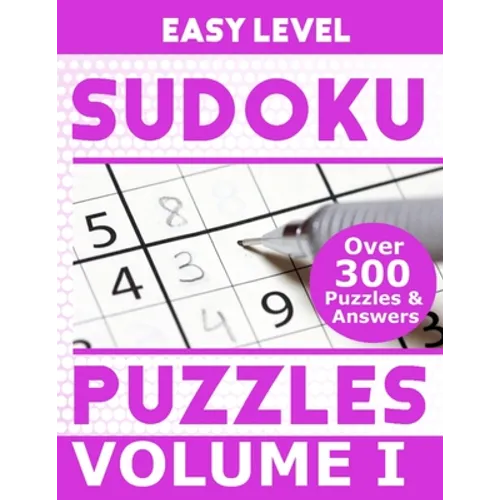 Sudoku Over 300 Easy Level Puzzles Volume I: Puzzle Book 8.5" X 11" Softcover Puzzles To Challenge The Brain Solutions Included