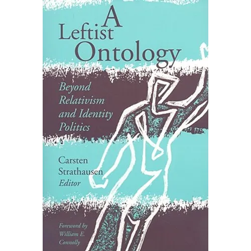 A Leftist Ontology: Beyond Relativism and Identity Politics