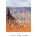 The Grand Canyon: The History of the America's Most Famous Natural Wonder