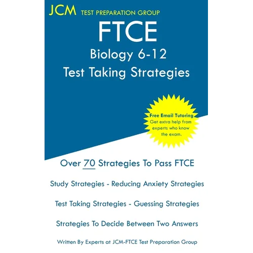 FTCE Biology 6-12 - Test Taking Strategies: FTCE 002 Exam - Free Online Tutoring - New 2020 Edition - The latest strategies to pass your exam.