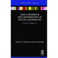 User Comments and Moderation in Digital Journalism: Disruptive Engagement