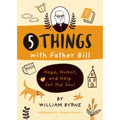 5 Things with Father Bill: Hope, Humor, and Help for the Soul