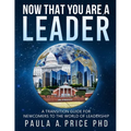 Now That You Are a Leader: A Transition Guide for Newcomers to the World of Leadership
