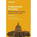 Congressional Procedure: A Practical Guide to the Legislative Process in the U.S. Congress