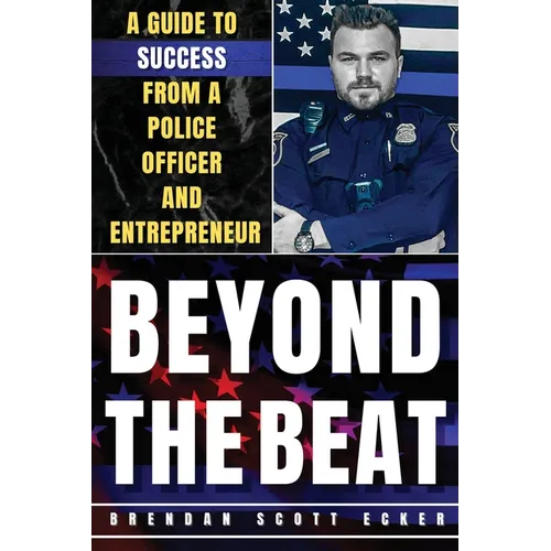 Beyond The Beat: A Guide to Success from a Police Officer and Entrepreneur