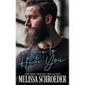 Love to Hate You: An Enemies to Lovers, Best Friend's Brother Romantic Comedy
